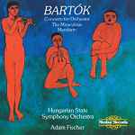 Cover for album: Bartók, Hungarian State Symphony Orchestra, Adam Fischer (2) – Concerto For Orchestra, The Miraculous Mandarin(CD, Album, Stereo, Ambisonic)
