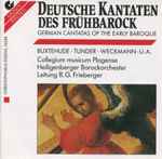 Cover for album: Buxtehude • Tunder • Weckmann • Collegium Musicum Plagense • Heiligenberger Barockorchester Leitung R.G. Frieberger – Deutsche Kantaten Des Frühbarock (German Cantatas Of The Early Baroque)(CD, Album)