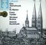 Cover for album: Franz Tunder, Nicolaus Bruhns, Dietrich Buxtehude – Lübeck, Eine Abendmusik In St. Marien(LP, Stereo)