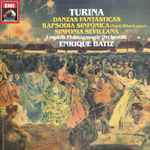 Cover for album: Turina, The London Philharmonic Orchestra, Enrique Bátiz – Danzas Fantásticas / Rapsodia Sinfónica / Sinfonia Sevillana