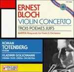 Cover for album: Ernest Bloch, Bela Bartok, Roman Totenberg – Bloch: Violin Concerto, Trois Poemes Juifs(CD, Album)