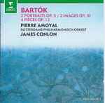 Cover for album: Bartók / Pierre Amoyal, Rotterdams Philharmonisch Orkest, James Conlon – 2 Portraits Op. 5 / 2 Images Op. 10 / 4 Pièces Op. 12