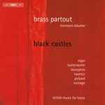 Cover for album: Brass Partout / Hermann Bäumer - Elgar, Butterworth, Bourgeois, Tavener, Pickard, Turnage – Black Castles (British Music For Brass)(CD, Album)