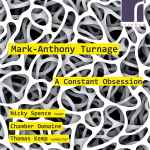 Cover for album: Mark-Anthony Turnage, Nicky Spence, Chamber Domaine, Thomas Kemp (2) – A Constant Obsession(CD, Album)
