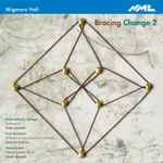 Cover for album: Mark-Anthony Turnage, Piatti Quartet, Paul Newland (2), Quatuor Bozzini, Helen Grime, Heath Quartet – Bracing Change 2(CD, Album, Stereo)