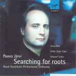Cover for album: Paavo Järvi, Royal Stockholm Philharmonic Orchestra - Arvo Pärt, Erkki-Sven Tüür, Eduard Tubin – Searching For Roots