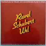 Cover for album: Ravel / Schubert / Uhl - Das Hochschul-Symphonieorchester, Das Felix-Quartett, Matthias Fletzberger – Ravel Schubert Uhl (Hochschule Für Musik Und Darstellende Kunst In Wien)(LP)