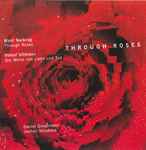 Cover for album: Marc Neikrug / Viktor Ullmann – Daniel Grossmann, Jochen Striebeck – Through Roses / Die Weise Von Liebe Und Tod(CD, Album)