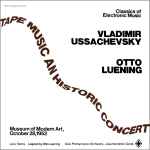 Cover for album: Vladimir Ussachevsky - Otto Luening – Tape Music An Historic Concert