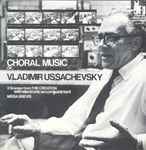 Cover for album: Choral Music By Vladimir Ussachevsky(LP)