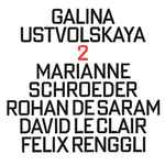 Cover for album: Galina Ustvolskaya - Marianne Schroeder, Rohan de Saram, David Le Clair, Felix Renggli – 2(CD, Album)