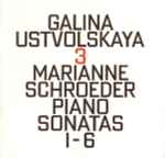 Cover for album: Galina Ustvolskaya - Marianne Schroeder – 3 · Piano Sonatas 1-6