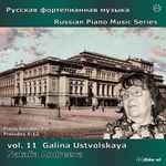 Cover for album: Galina Ustvolskaya - Natalia Andreeva – Russian Piano Music Vol. 11: Piano Sonatas 1-6, Preludes 1-12(2×CD, Album)