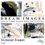 Cover for album: Svetozar Ivanov - Crumb, Scriabin, Berio , And Ustvolskaya – Dream Images(CD, )
