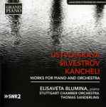 Cover for album: Ustvolskaya • Silvestrov • Kancheli, Elisaveta Blumina, Stuttgart Chamber Orchestra, Thomas Sanderling – Works For Piano And Orchestra(CD, )