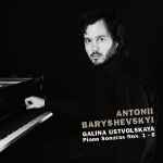 Cover for album: Antonii Baryshevskyi - Galina Ustvolskaya – Piano Sonatas Nos. 1-6(CD, Album)
