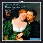 Cover for album: Giovanni Valentini - La Capella Ducale, Musica Fiata, Roland Wilson (2) – Musiche Concertate 1619(CD, Album, Stereo)