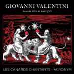 Cover for album: Giovanni Valentini, Les Canards Chantants, Acronym (2) – Secondo Libro De Madrigali(CD, )