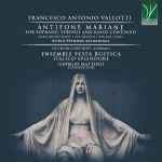 Cover for album: Francesco Antonio Vallotti - Giorgia Cinciripi, Ensemble Festa Rustica, Italico Splendore, Giorgio Matteoli – Antifone Mariane (For Soprano, Strings And Basso Continuo)(CD, Album)