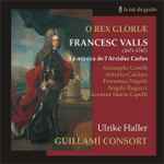 Cover for album: Francisco Valls, Ulrike Haller, Guillamí Consort – O Rex Gloriae. La Música De L'Arxiduc Carles(CD, )