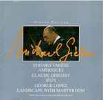 Cover for album: Michael Gielen, Edgard Varèse, Claude Debussy, George Lopez (3) – Gielen-Edition Ameriques / Jeux / Landscape With Martyrdom(CD, Album)