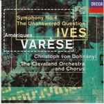 Cover for album: Varèse / Ives - The Cleveland Orchestra, Christoph von Dohnányi – Amériques - Symphony No. 4 - The Unanswered Question