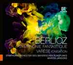 Cover for album: Berlioz / Varèse - Symphonieorchester Des Bayerischen Rundfunks, Mariss Jansons – Symphonie Fantastique / Ionisation(CD, Album)