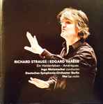 Cover for album: Richard Strauss | Edgard Varèse, Ingo Metzmacher, Deutsches Symphonie-Orchester Berlin, Wei Lu – Ein Heldenleben - Amériques(CD, )