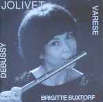 Cover for album: Debussy, Varèse, Jolivet, Brigitte Buxtorf – Debussy - Varèse - Jolivet - Brigitte Buxtorf(CD, )