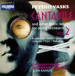 Cover for album: Pēteris Vasks, Ostrobothnian Chamber Orchestra, Juha Kangas – Cantabile And Other Baltic Works For String Orchestra, Vol. 2(CD, )