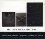 Cover for album: Kronos Quartet, Pēteris Vasks – String Quartet No. 4