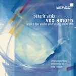 Cover for album: Pēteris Vasks - Alina Pogostkina, Sinfonietta Rīga, Juha Kangas – Vox Amoris (Works For Violin And String Orchestra)(CD, Album)
