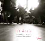 Cover for album: Brahms | Vasks - Et Arsis Piano Quartett – Et Arsis(CD, Album)