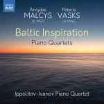 Cover for album: Arvydas Malcys, Pēteris Vasks - Ippolitov-Ivanov Piano Quartet – Baltic Inspiration Piano Quartets(CD, )