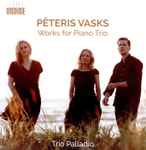 Cover for album: Pēteris Vasks, Trio Palladio – Works For Piano Trio(CD, Album)