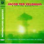 Cover for album: Jacob Ter Veldhuis, Netherlands Quartet – 3 String Quartets - There Must Be Some Way Out of Here