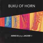 Cover for album: Arno B  Plays JacobTV – Buku Of Horn(CD, Album)