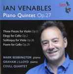 Cover for album: Ian Venables, Mark Bebbington, Graham J Lloyd, Coull Quartet – Piano Quintet Op.27(CD, Album)