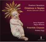Cover for album: Gaetano Veneziano - Jenny Högström, Andrea Friggi, Filippo Mineccia, Ensemble Odyssée, Andrea Friggi – Christmas In Naples - Barocke Weihnacht In Neapel(CD, )