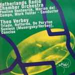 Cover for album: Theo Verbey, Netherlands Radio Chamber Orchestra, Pauline Oostenrijk, Marion del Campo, Mark Foster (15) – Triade, Notturno, De Peryton, Sunless, Conciso(CD, Album)