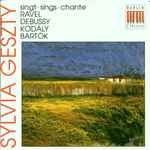 Cover for album: Ravel · Debussy · Kodály · Bartók - Sylvia Geszty – Siegt · Sings · Chante