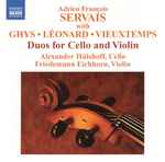 Cover for album: Adrien François Servais With Ghys • Léonard • Vieuxtemps, Alexander Hülshoff, Friedemann Eichhorn – Duos For Cello And Violin