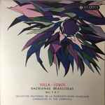 Cover for album: Villa-Lobos, Orchestre National De La Radiodiffusion Française – Bachianas Brasileiras Nos. 4 & 7