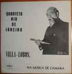 Cover for album: Quarteto Rio De Janeiro - Villa-Lobos – Villa-Lobos, Na Música De Câmara