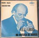 Cover for album: Villa-Lobos, Banda Da Policia Militar de Minas Gerais – Na Musica de Banda(LP, Album)