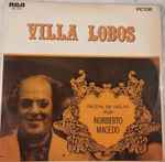 Cover for album: Heitor Villa-Lobos - Norberto Macedo – Villa-Lobos (Recital De Violão Por Norberto Macedo)(LP, Album, Mono)