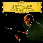 Cover for album: Heitor Villa-Lobos – Narciso Yepes – 12 Etüden • 5 Präludien