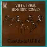 Cover for album: Villa-Lobos / Henrique Oswald – Quarteto Brasileiro da UFRJ – Villa Lobos, Henrique Oswald(LP, Stereo)