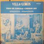 Cover for album: Heitor Villa-Lobos, Quarteto Guanabara – Trio De Cordas - Choros Bis(LP, Album)