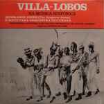 Cover for album: Villa-Lobos - Orquestra Sinfônica Do Teatro Municipal Do Rio De Janeiro, Laszlo Halasz – Villa-Lobos Na Música Sinfônica